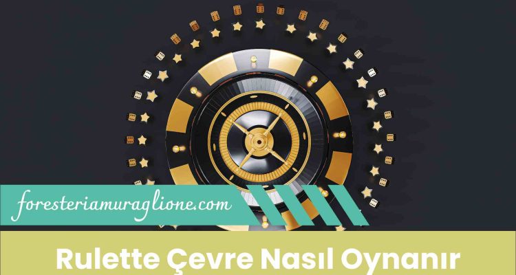 Rulette Çevre Nasıl Oynanır